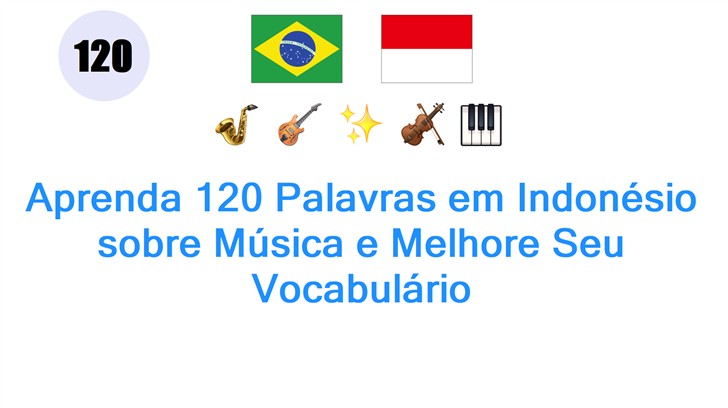Aprenda 120 Palavras em Indonésio sobre Música e Melhore Seu Vocabulário
